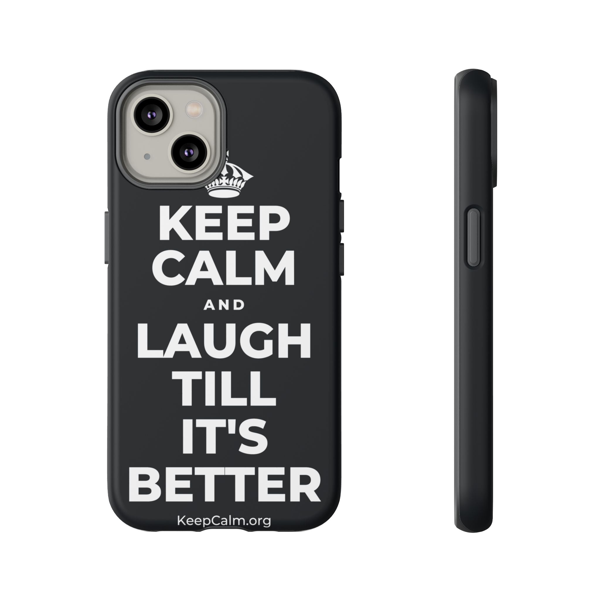 KEEP CALM AND LAUGH TILL IT'S BETTER Phone Case (Dark)