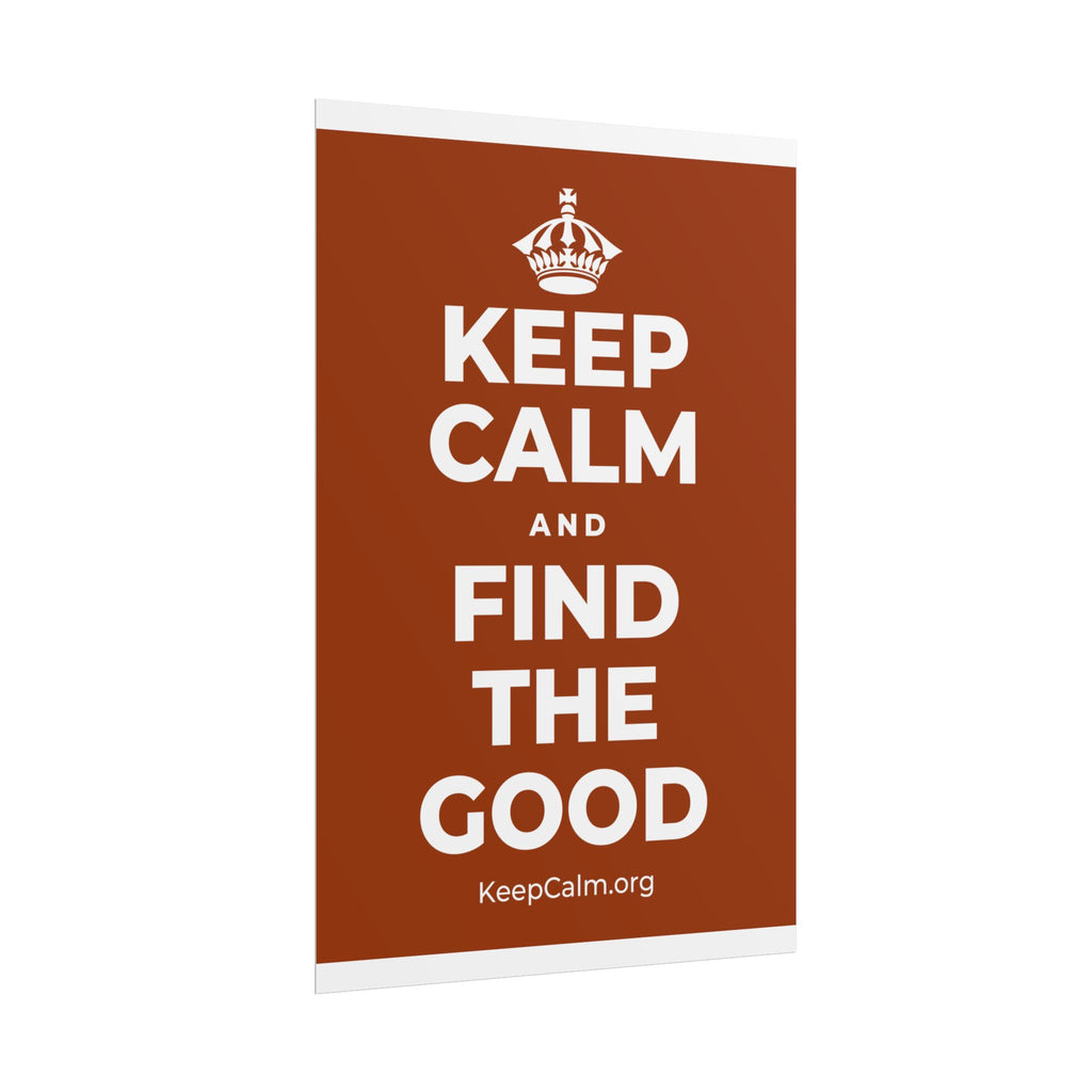 KEEP CALM AND FIND THE GOOD Poster