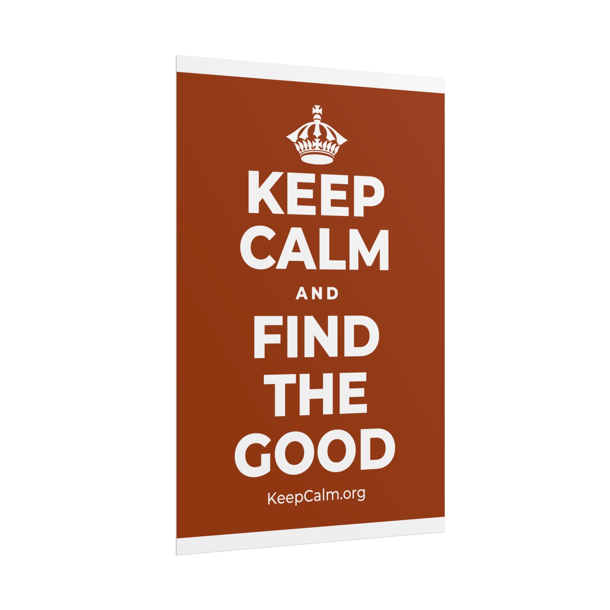 KEEP CALM AND FIND THE GOOD Poster