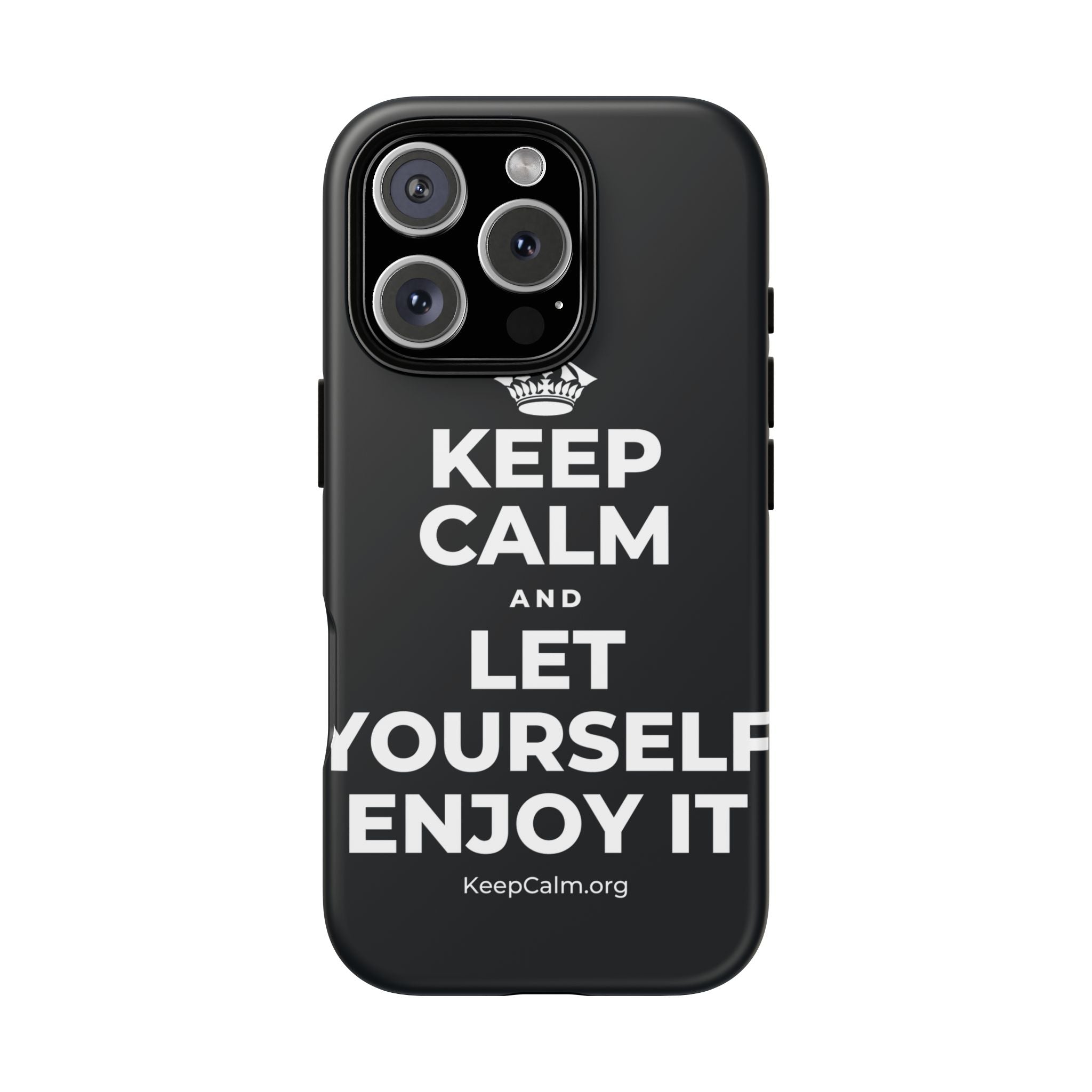 KEEP CALM AND LET YOURSELF ENJOY IT Phone Case (Dark)