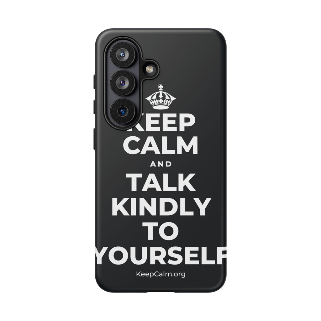 KEEP CALM AND TALK KINDLY TO YOURSELF Phone Case (Dark)