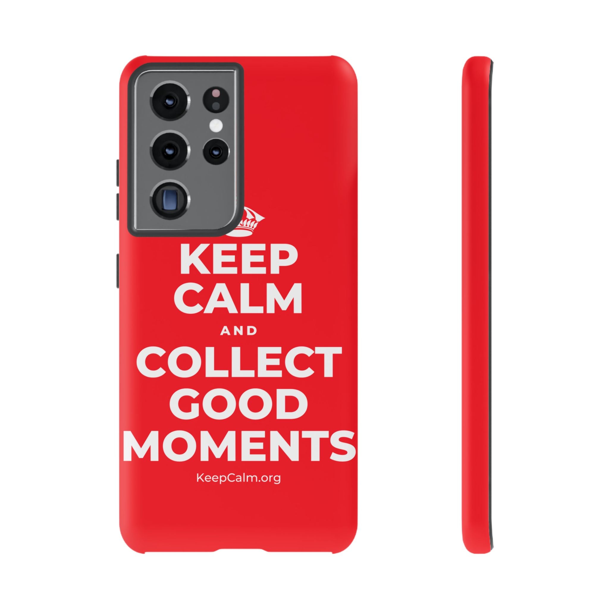 KEEP CALM AND COLLECT GOOD MOMENTS Phone Case