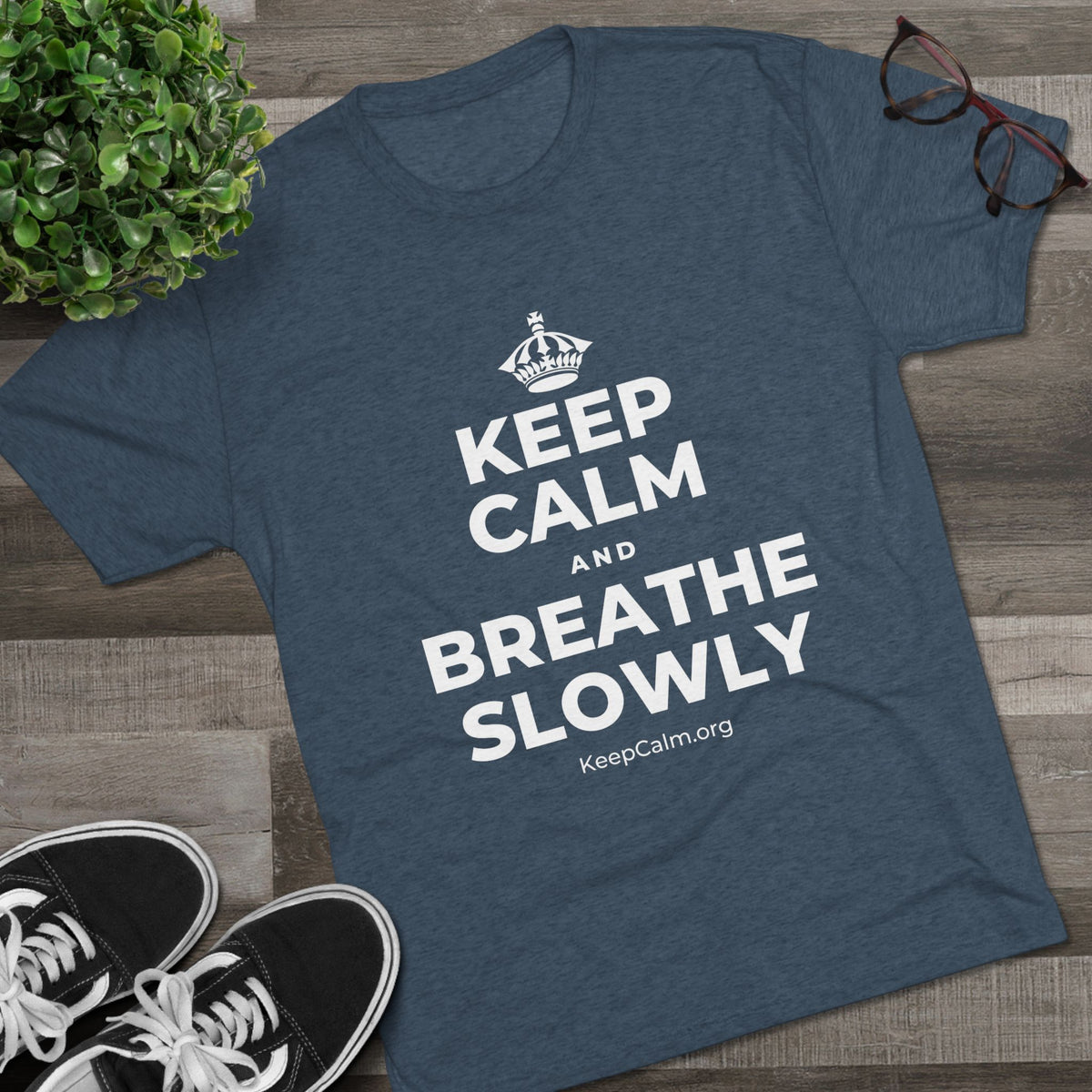 KEEP CALM AND BREATHE SLOWLY Tri-Blend Tee