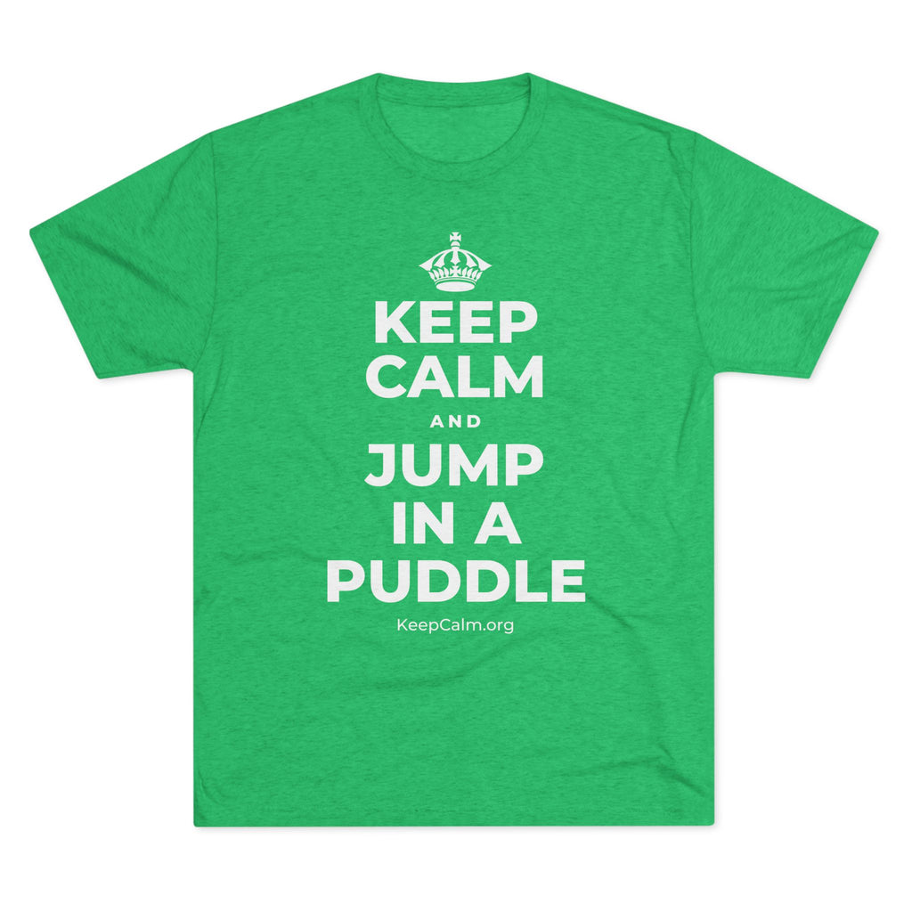 KEEP CALM AND JUMP IN A PUDDLE Tri-Blend Tee