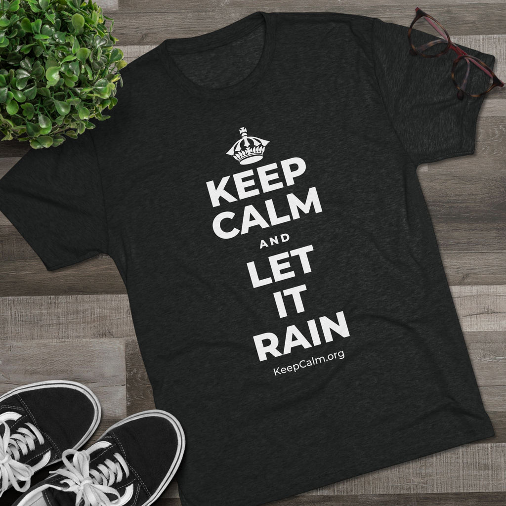 KEEP CALM AND LET IT RAIN Tri-Blend Tee