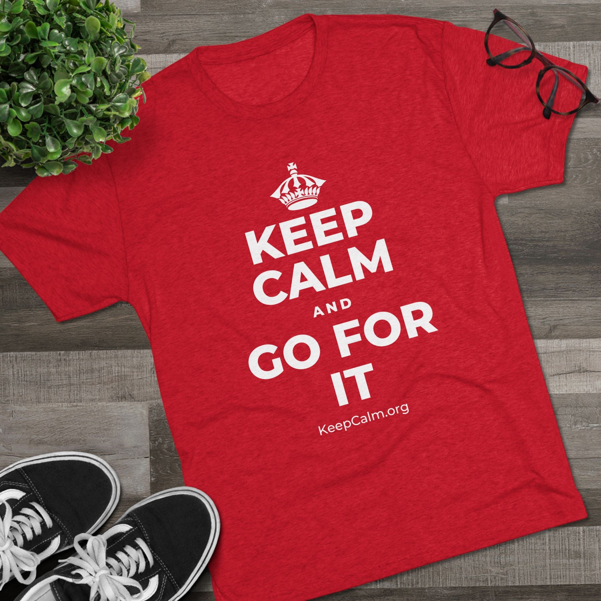 KEEP CALM AND GO FOR IT Tri-Blend Tee