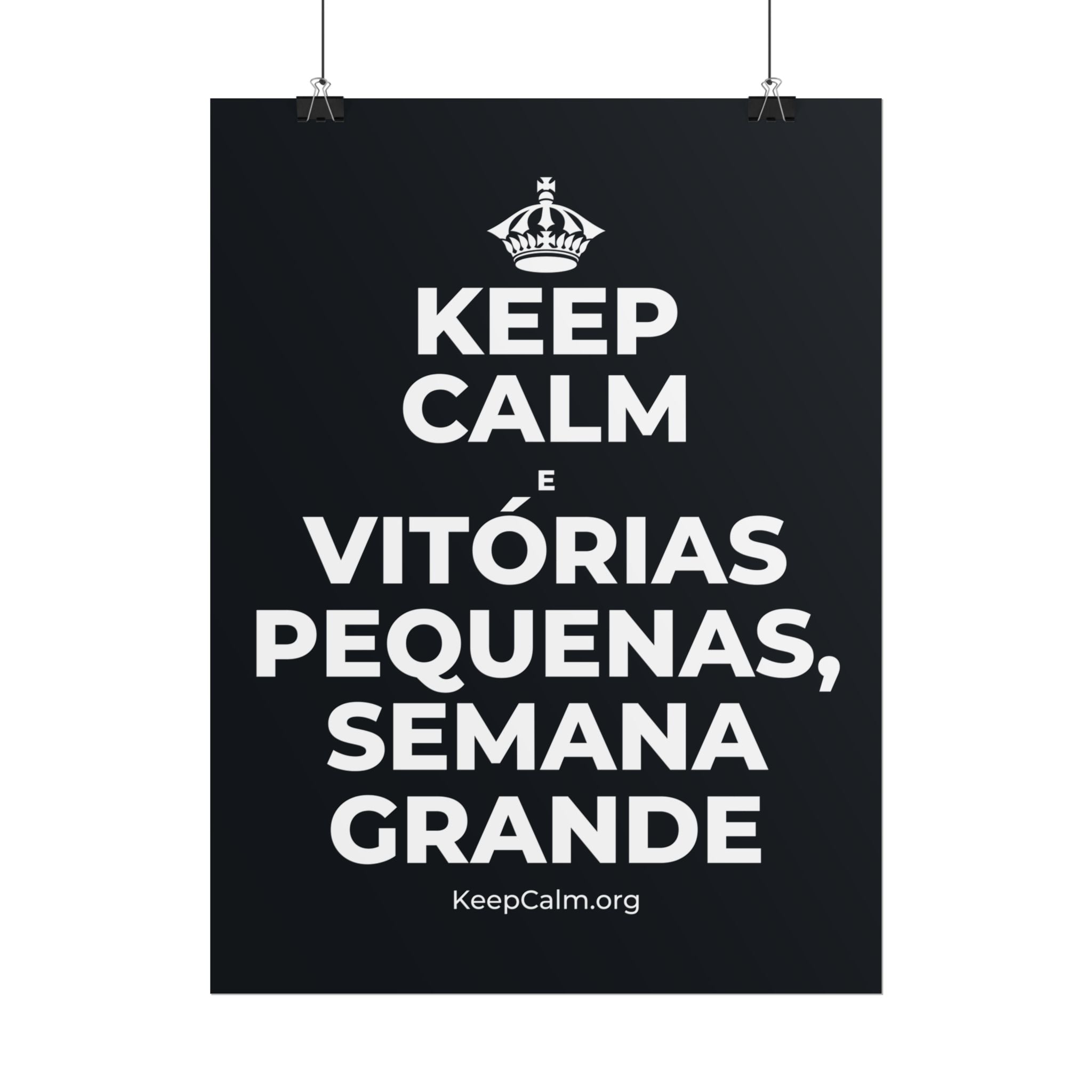 KEEP CALM E VITÓRIAS PEQUENAS, SEMANA GRANDE Poster (Dark)