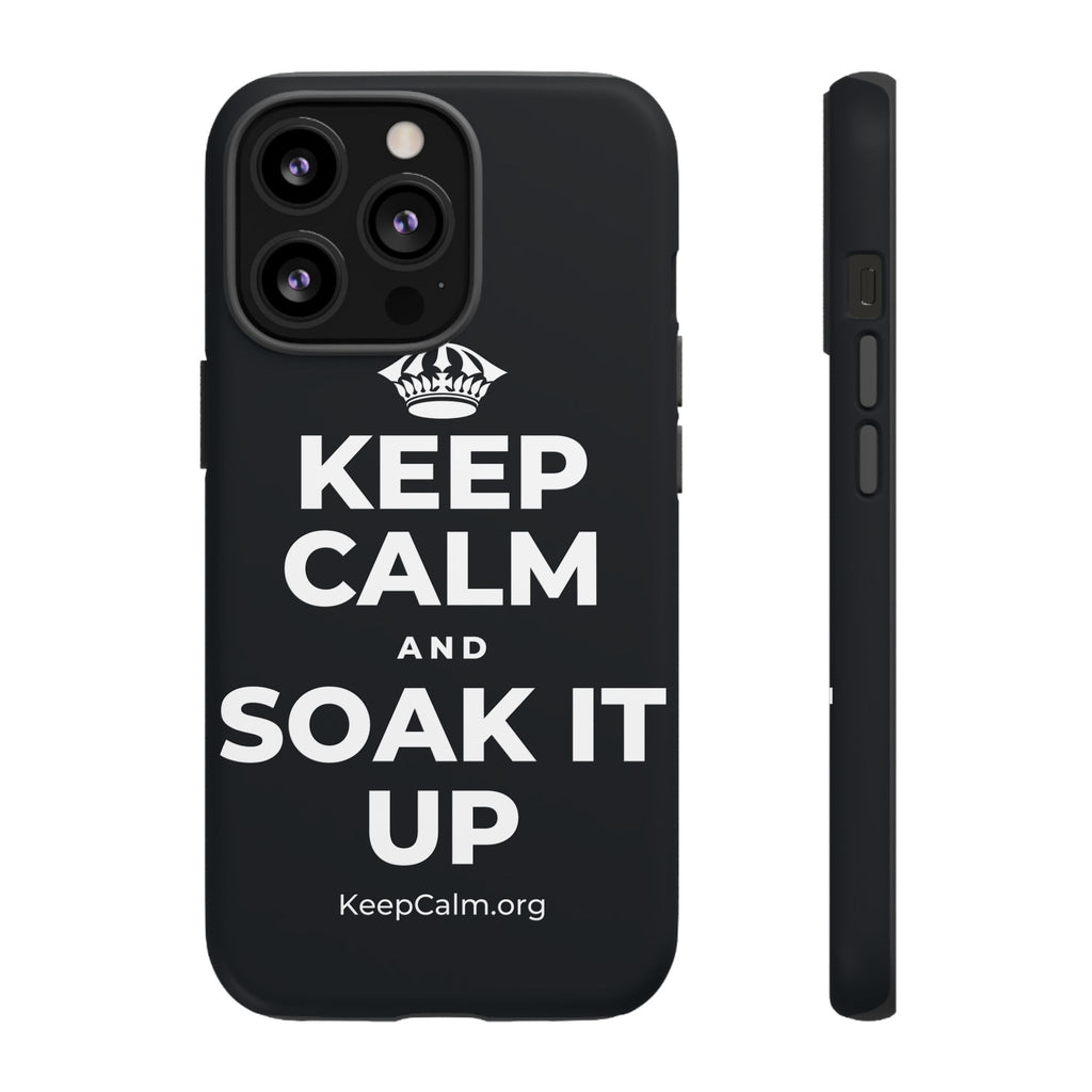 KEEP CALM AND SOAK IT UP Phone Case (Dark)