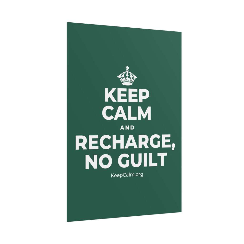 KEEP CALM AND RECHARGE, NO GUILT Poster