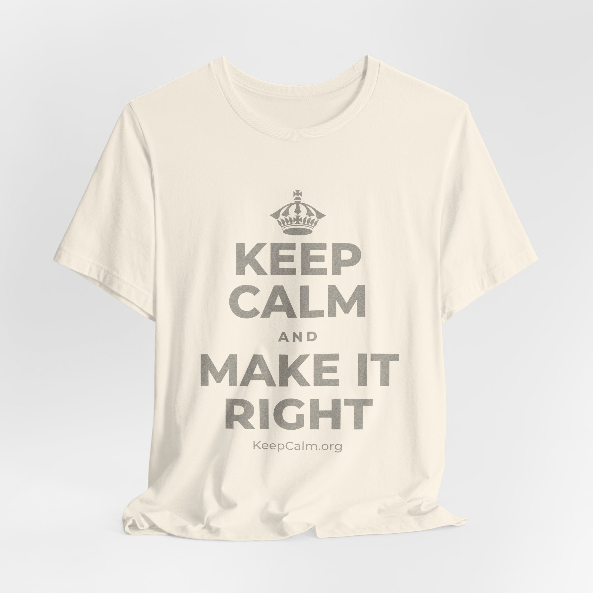 KEEP CALM AND MAKE IT RIGHT T-Shirt (White–Asphalt)