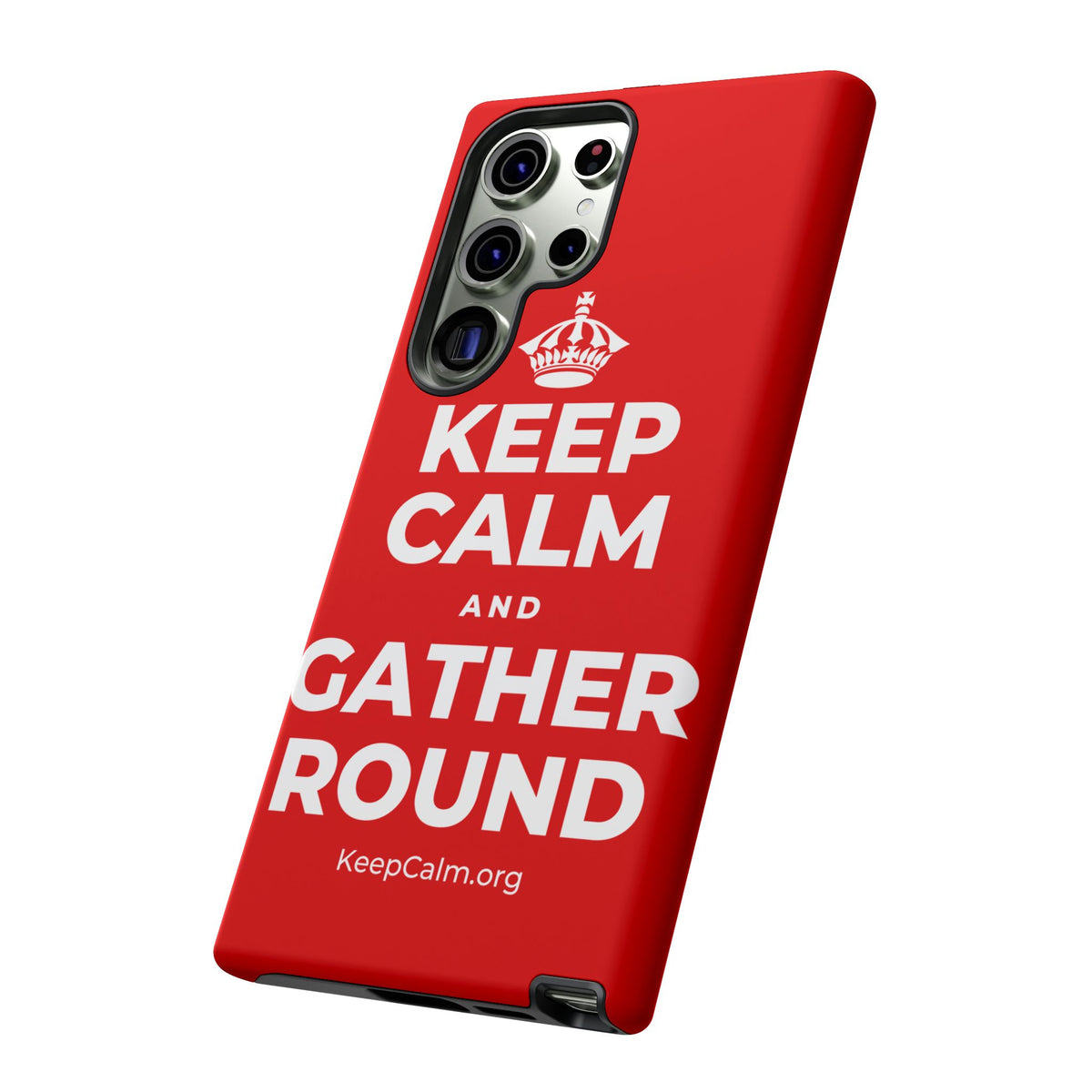 KEEP CALM AND GATHER ROUND Phone Case