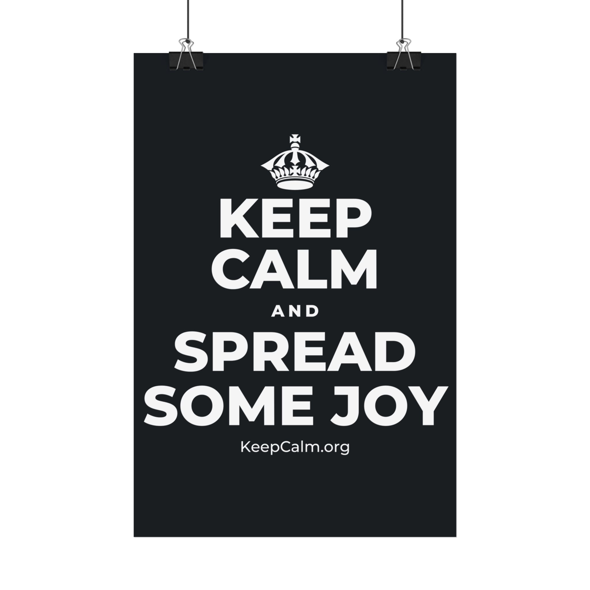 KEEP CALM AND SPREAD SOME JOY Satin Poster (Dark)