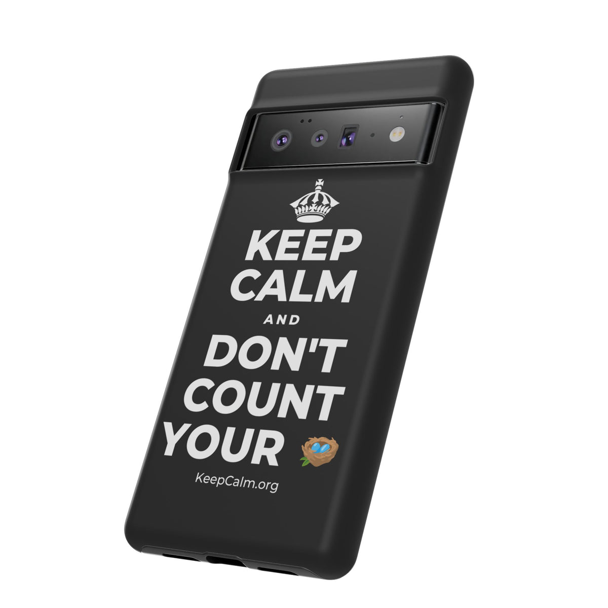 KEEP CALM AND DON'T COUNT YOUR 🪺 Phone Case
