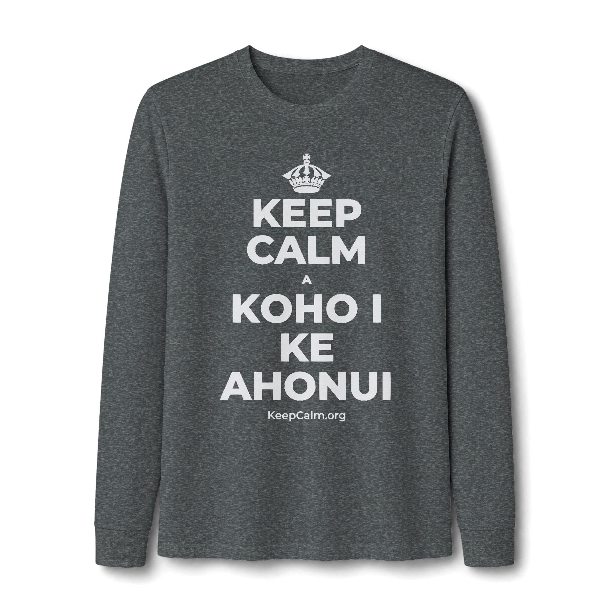 KEEP CALM A KOHO I KE AHONUI Long Sleeve Tee