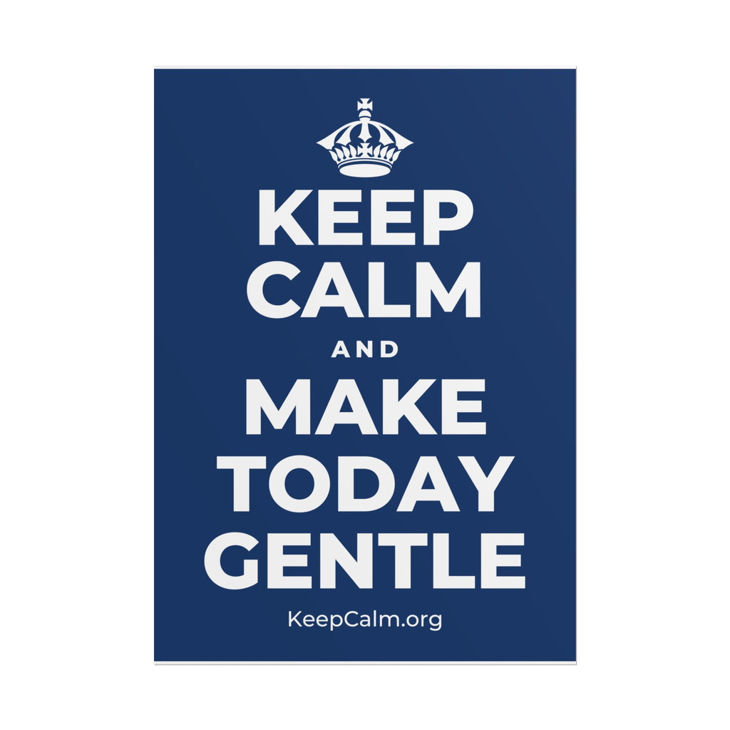 KEEP CALM AND MAKE TODAY GENTLE Poster