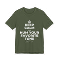 KEEP CALM AND HUM YOUR FAVORITE TUNE T-Shirt (Military Green–Autumn)
