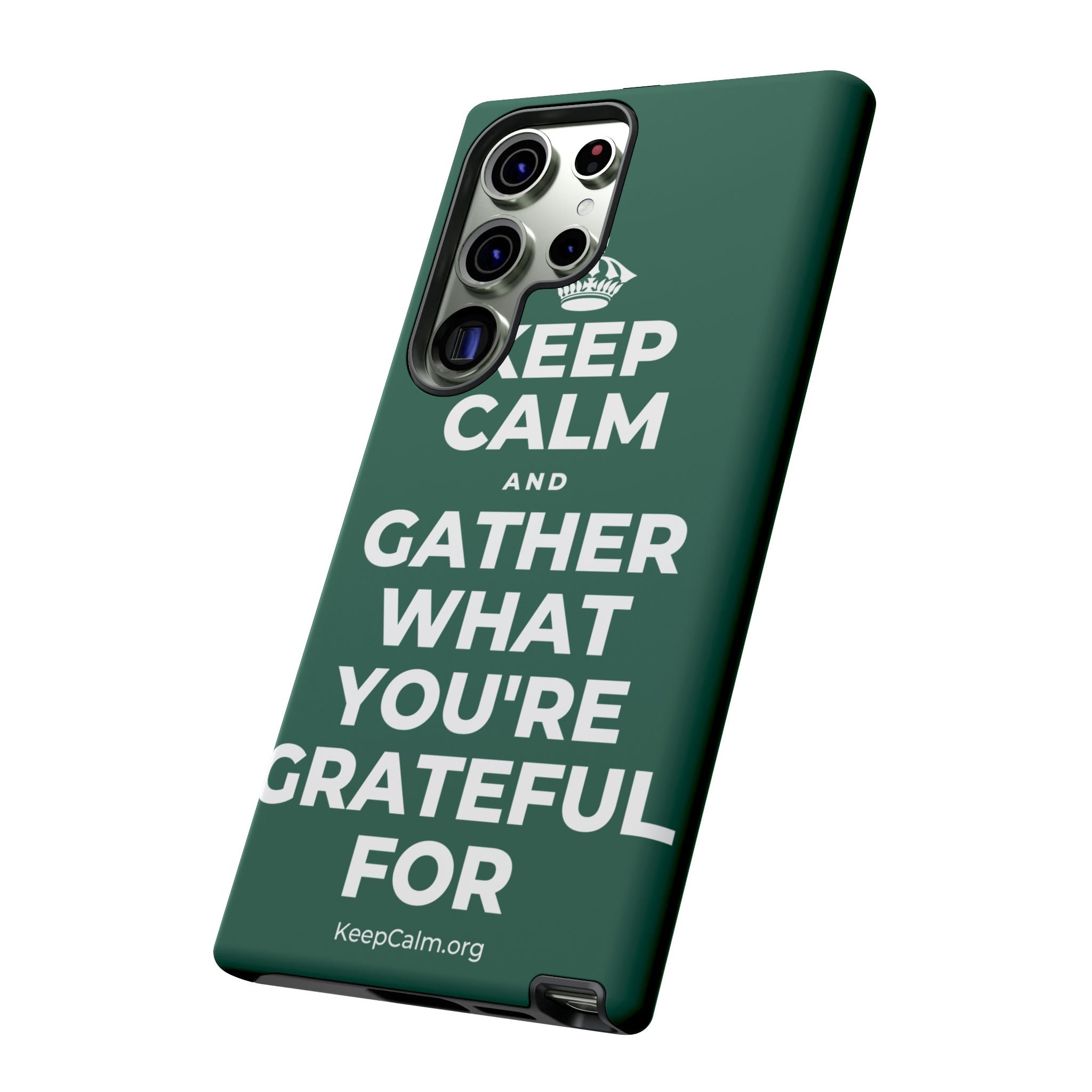 KEEP CALM AND GATHER WHAT YOU'RE GRATEFUL FOR Phone Case