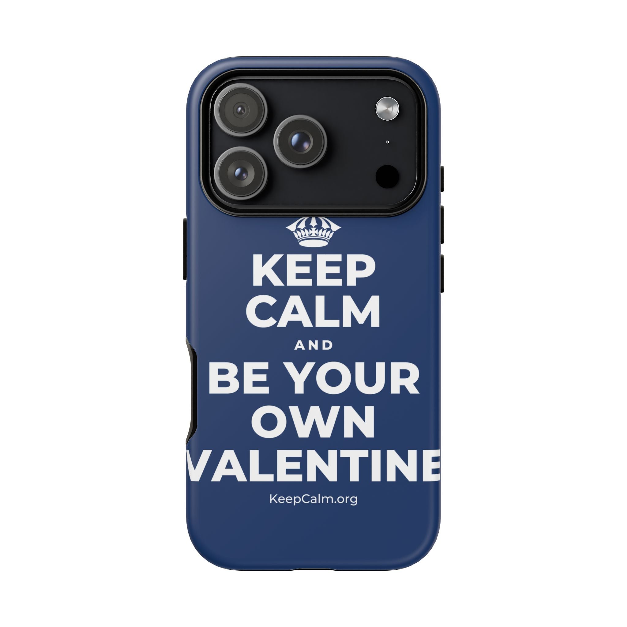 KEEP CALM AND BE YOUR OWN VALENTINE Phone Case