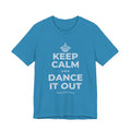 KEEP CALM AND DANCE IT OUT T-Shirt (White–Asphalt)