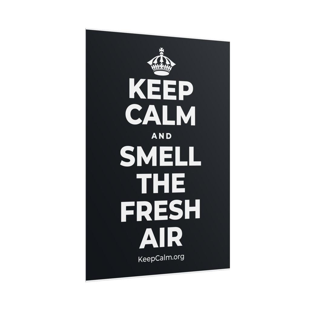 KEEP CALM AND SMELL THE FRESH AIR Poster (Dark)