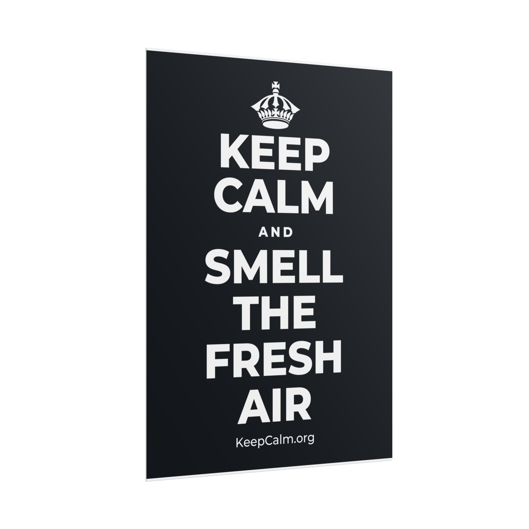 KEEP CALM AND SMELL THE FRESH AIR Poster (Dark)