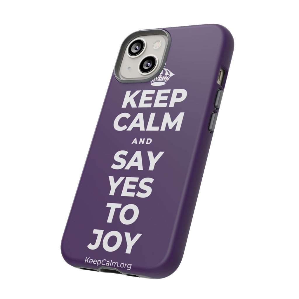 KEEP CALM AND SAY YES TO JOY Phone Case