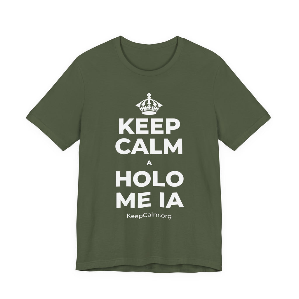 KEEP CALM A HOLO ME IA T-Shirt (Military Green–Autumn)