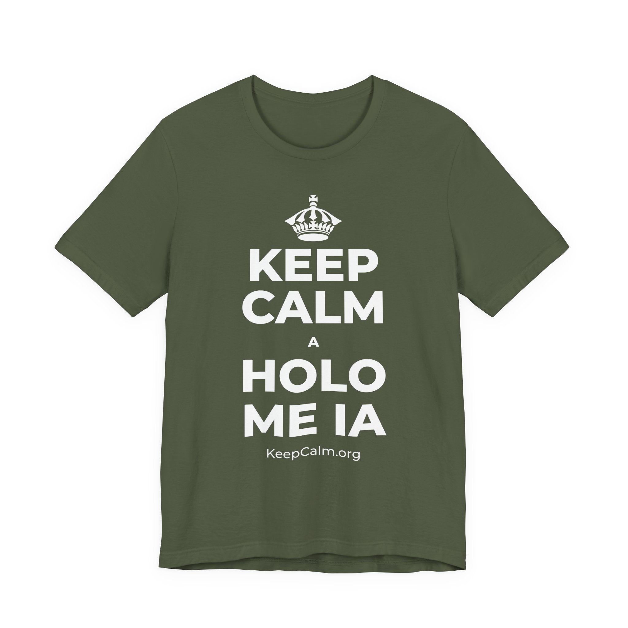 KEEP CALM A HOLO ME IA T-Shirt (Military Green–Autumn)