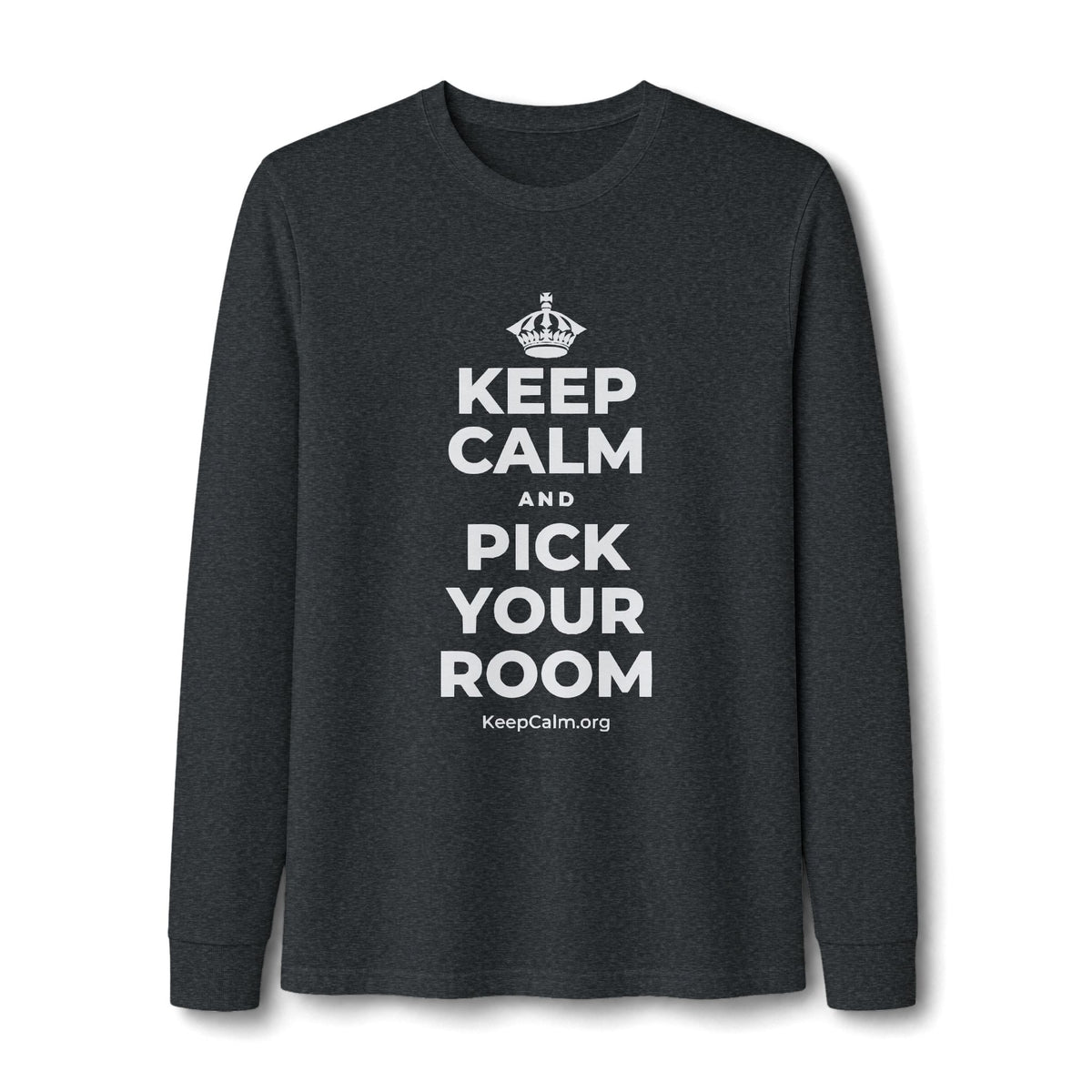 KEEP CALM AND PICK YOUR ROOM Long Sleeve Tee