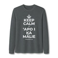 KEEP CALM A ʻAPO I KA MĀLIE Long Sleeve Tee
