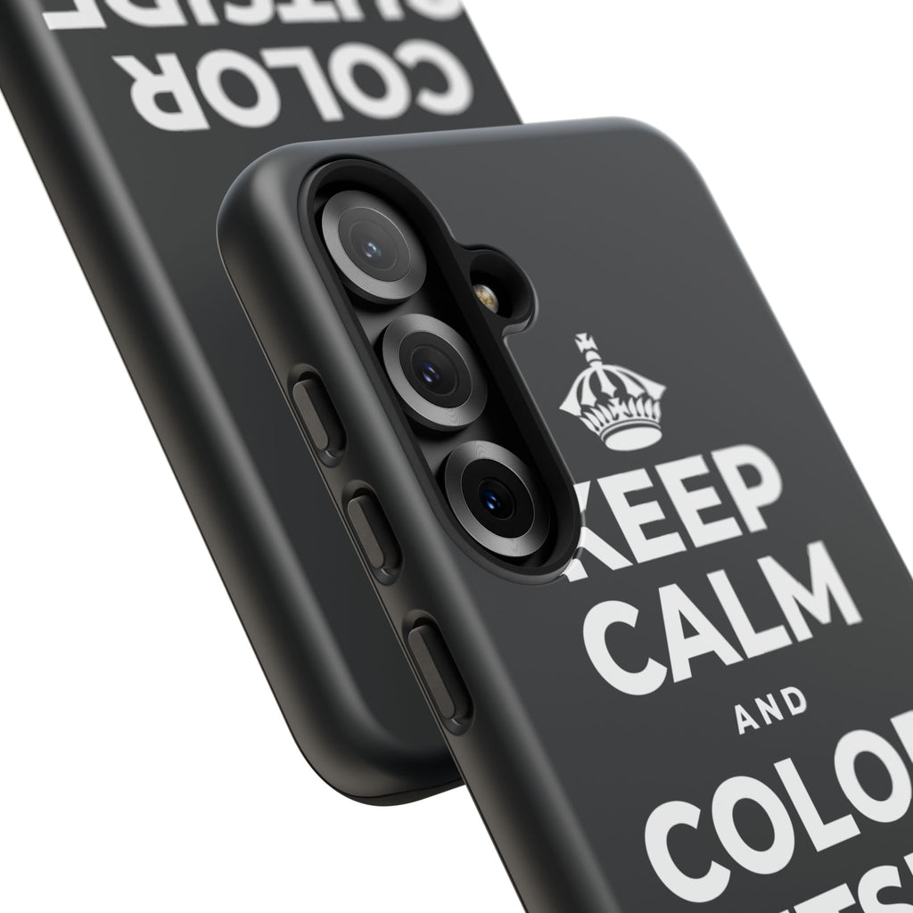 KEEP CALM AND COLOR OUTSIDE THE LINES Phone Case (Dark)