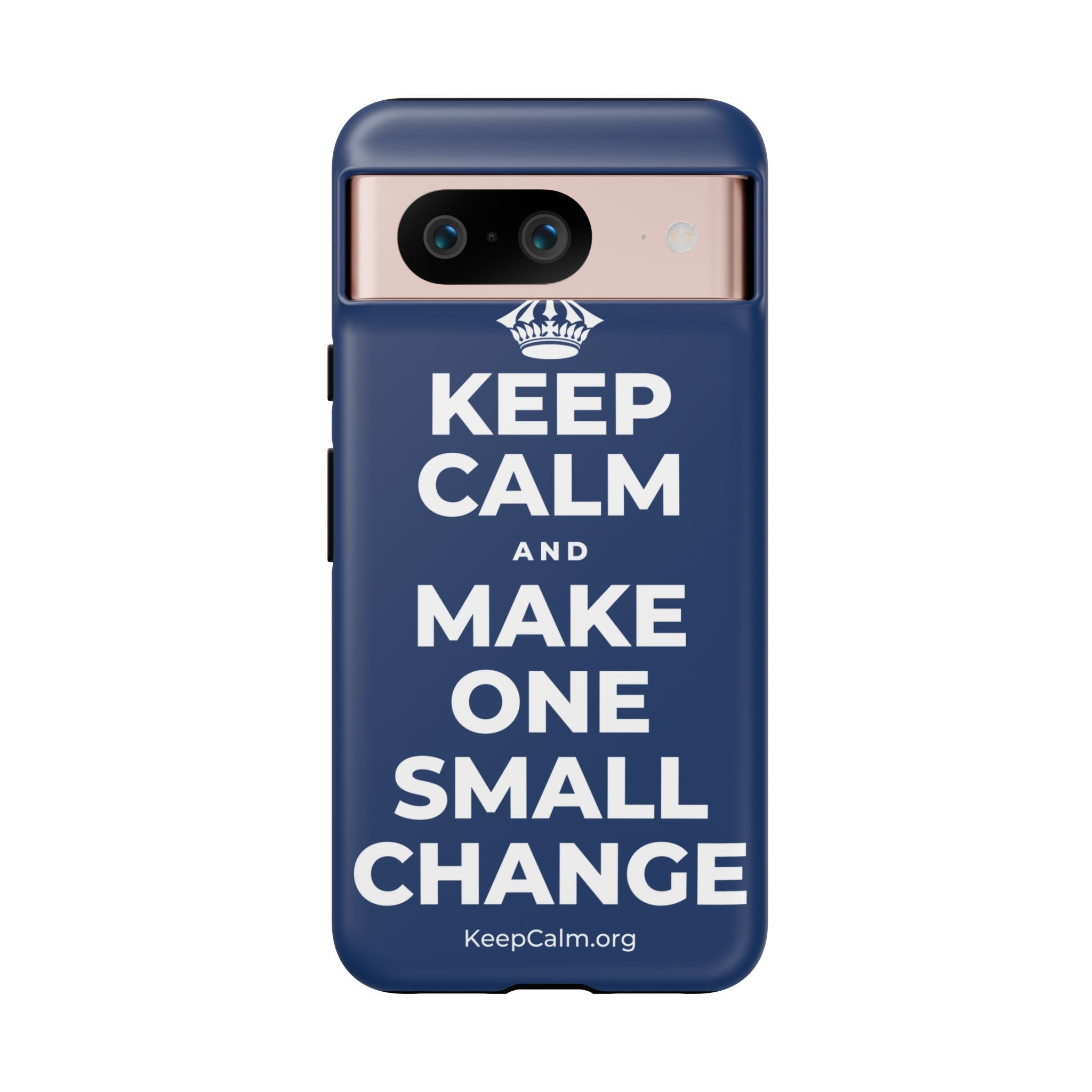 KEEP CALM AND MAKE ONE SMALL CHANGE Phone Case
