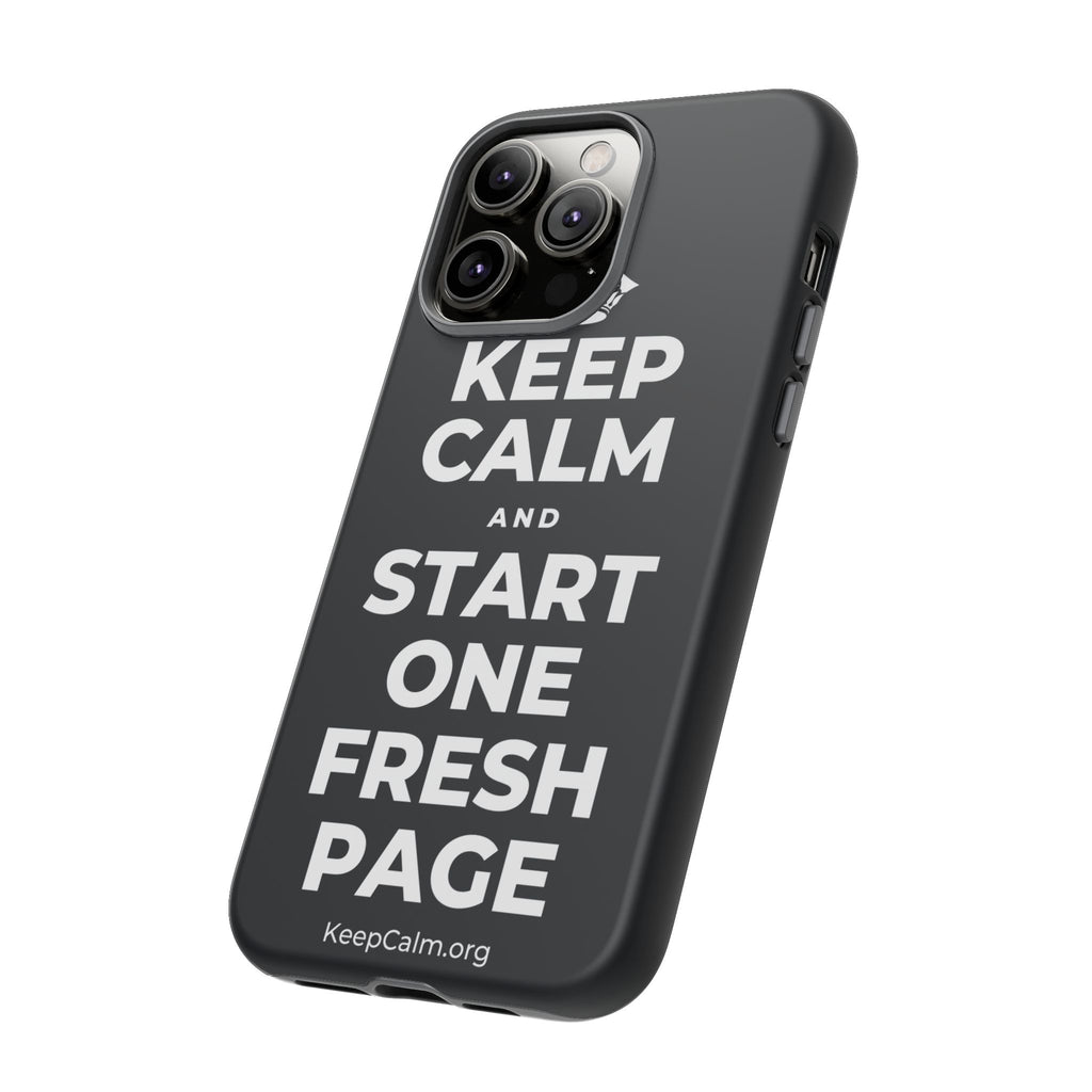 KEEP CALM AND START ONE FRESH PAGE Phone Case (Dark)