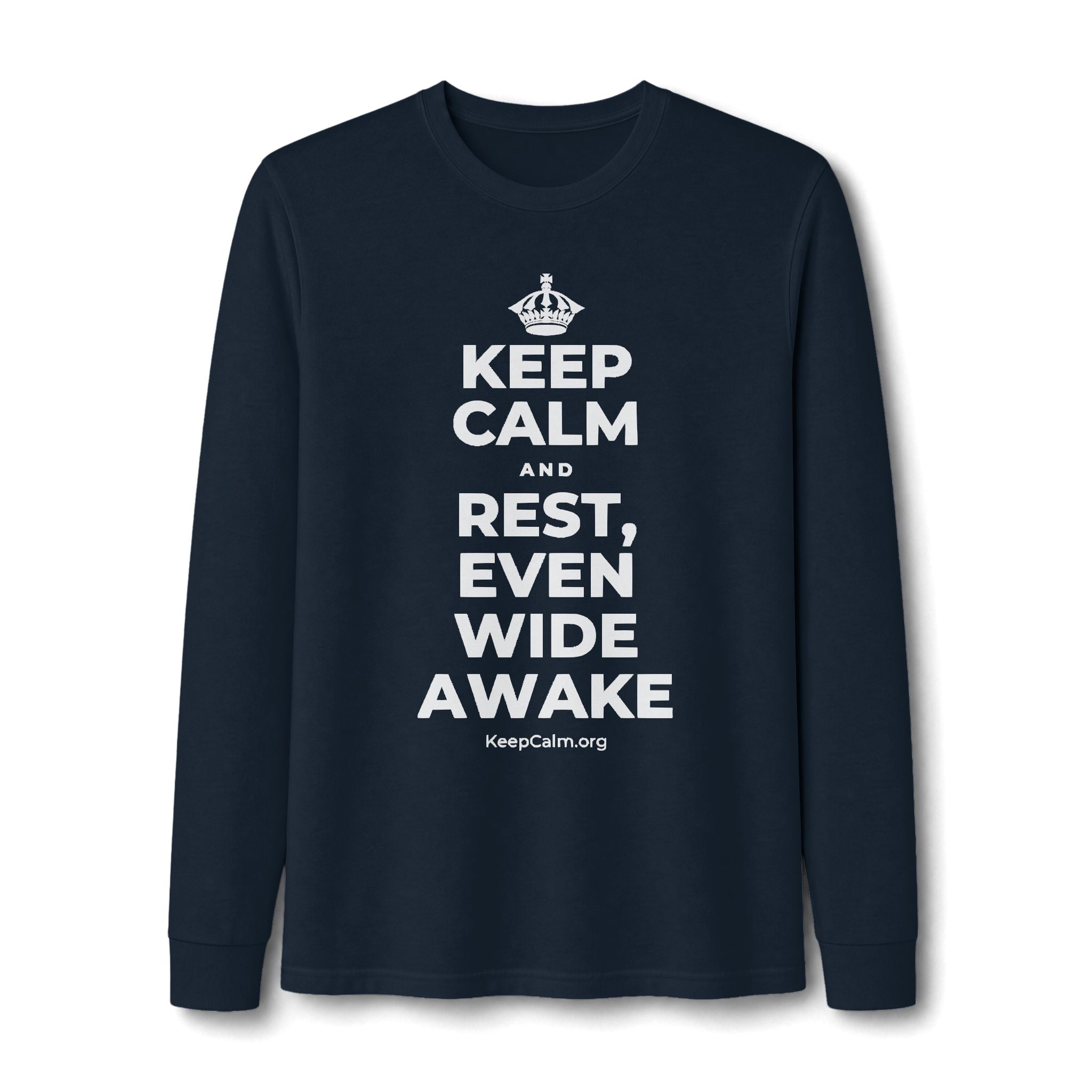 KEEP CALM AND REST, EVEN WIDE AWAKE Long Sleeve Tee