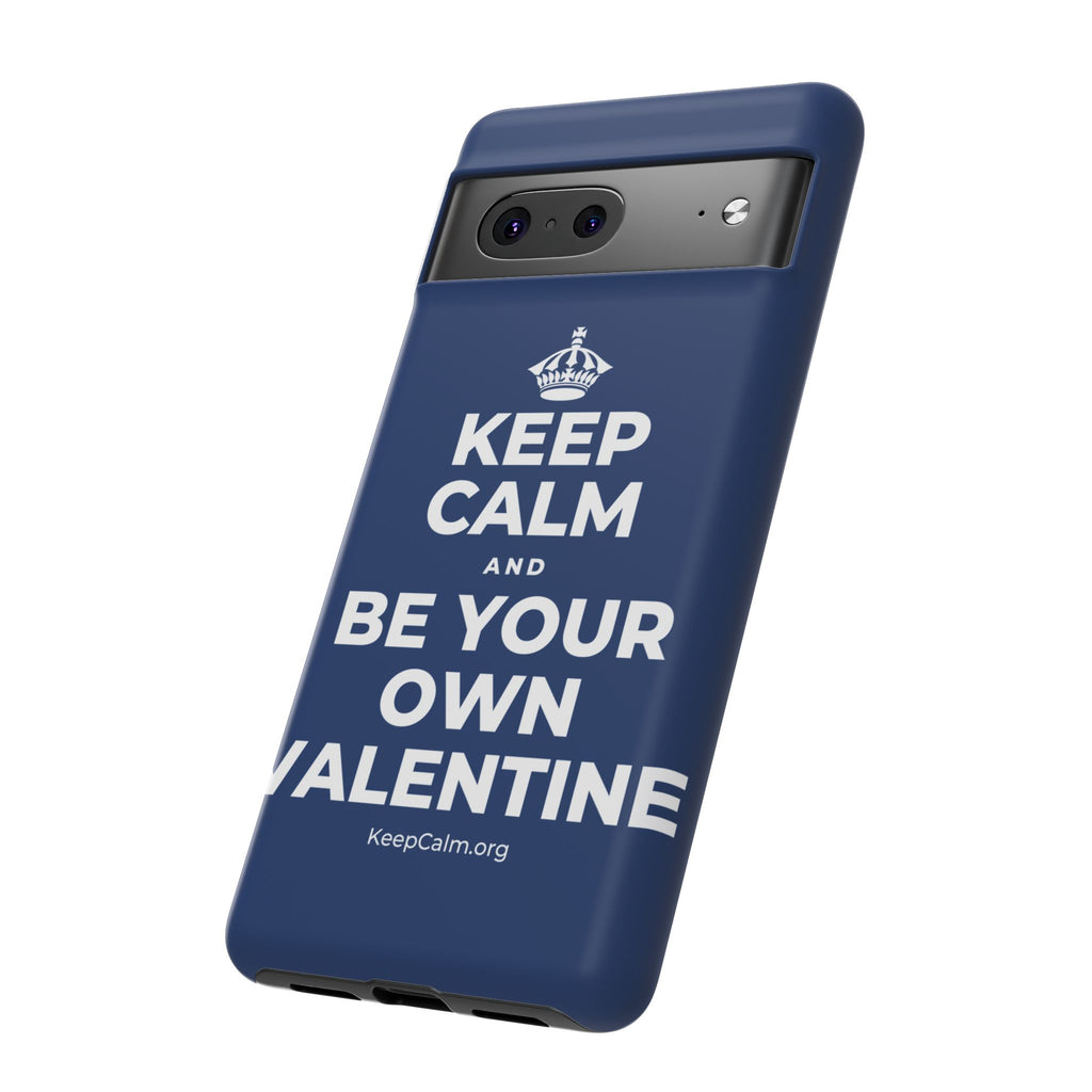 KEEP CALM AND BE YOUR OWN VALENTINE Phone Case