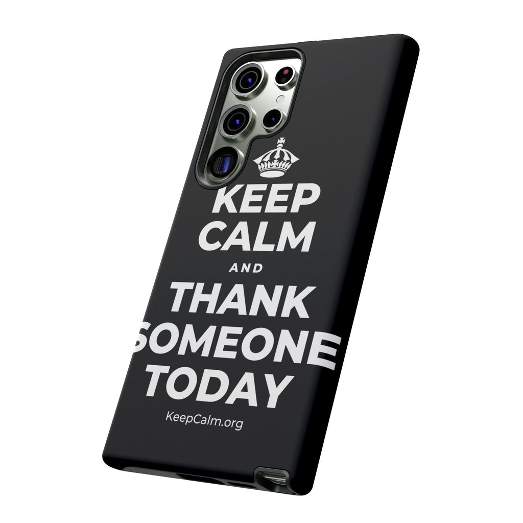 KEEP CALM AND THANK SOMEONE TODAY Phone Case