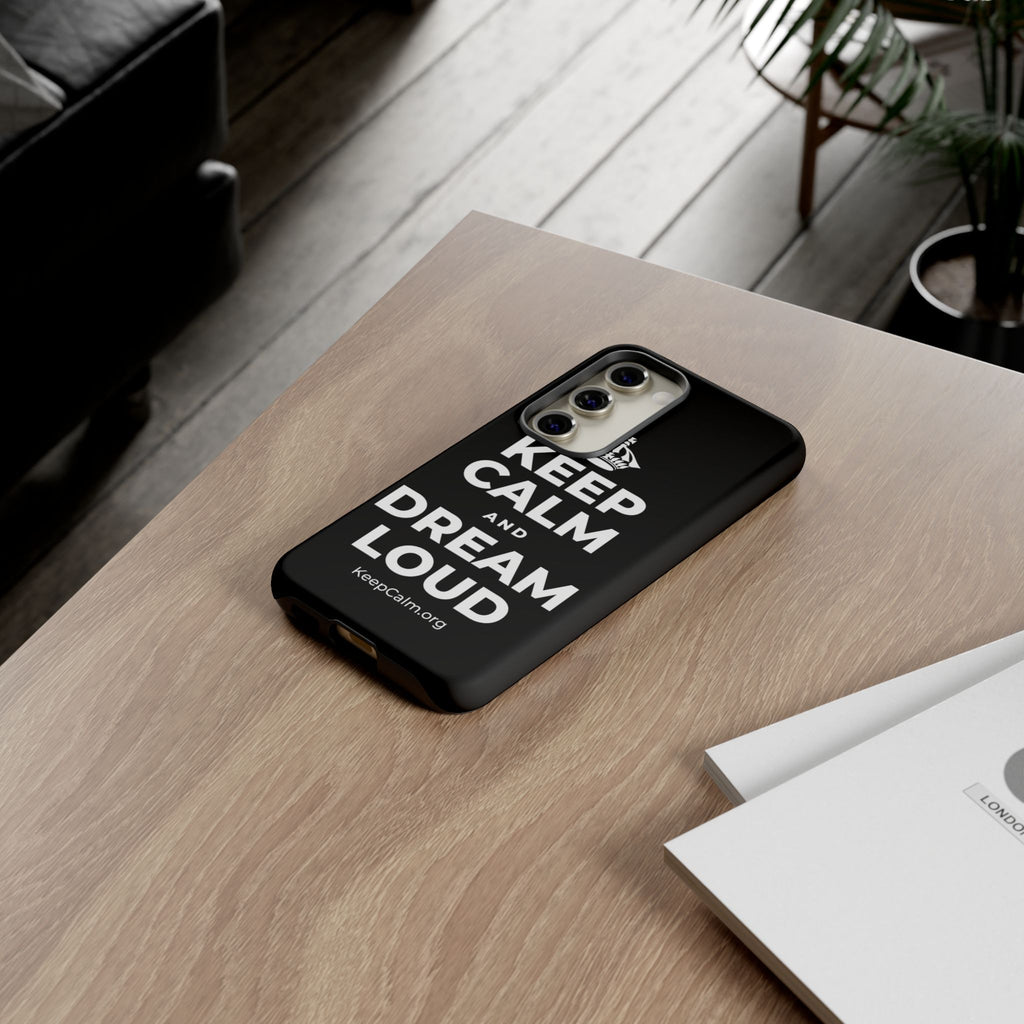 KEEP CALM AND DREAM LOUD Phone Case
