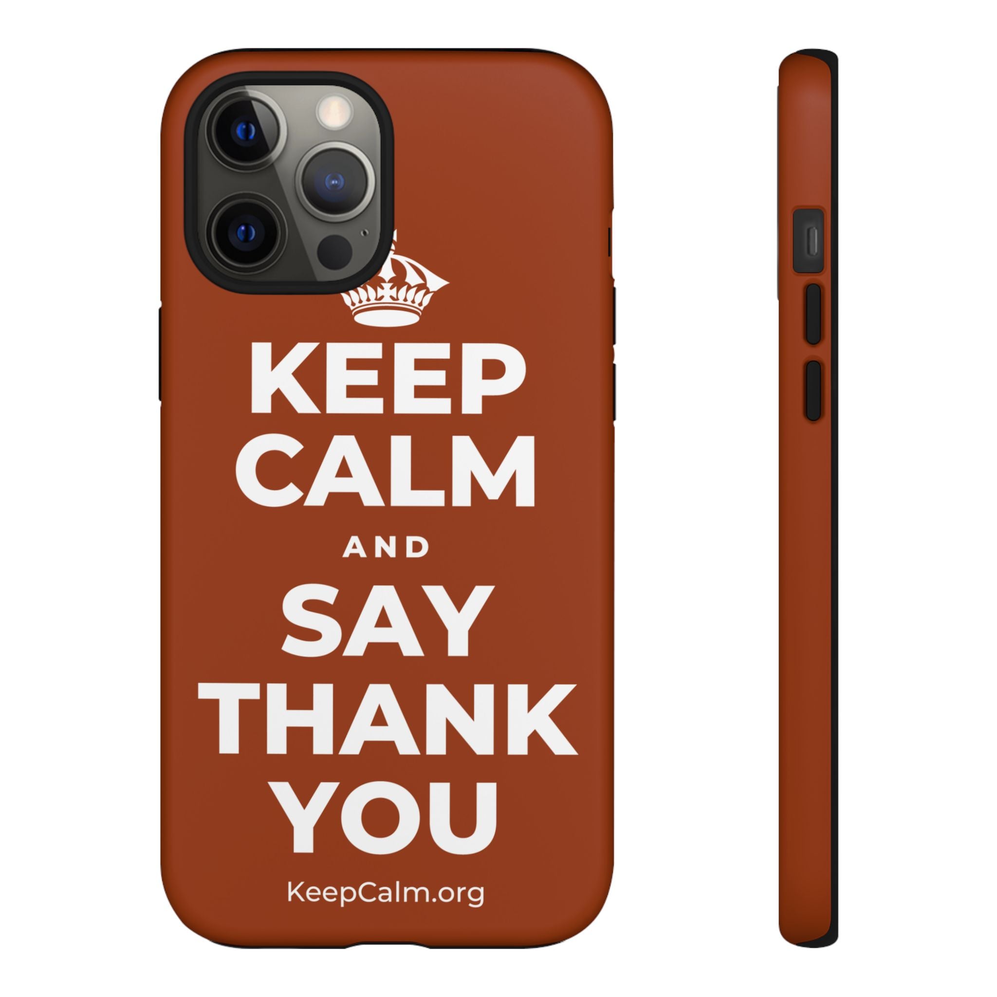 KEEP CALM AND SAY THANK YOU Phone Case