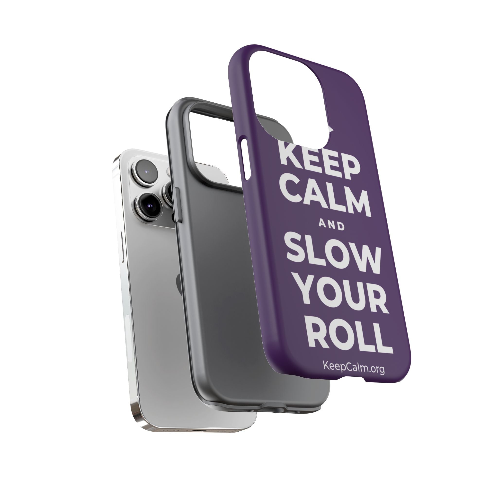 KEEP CALM AND SLOW YOUR ROLL Phone Case