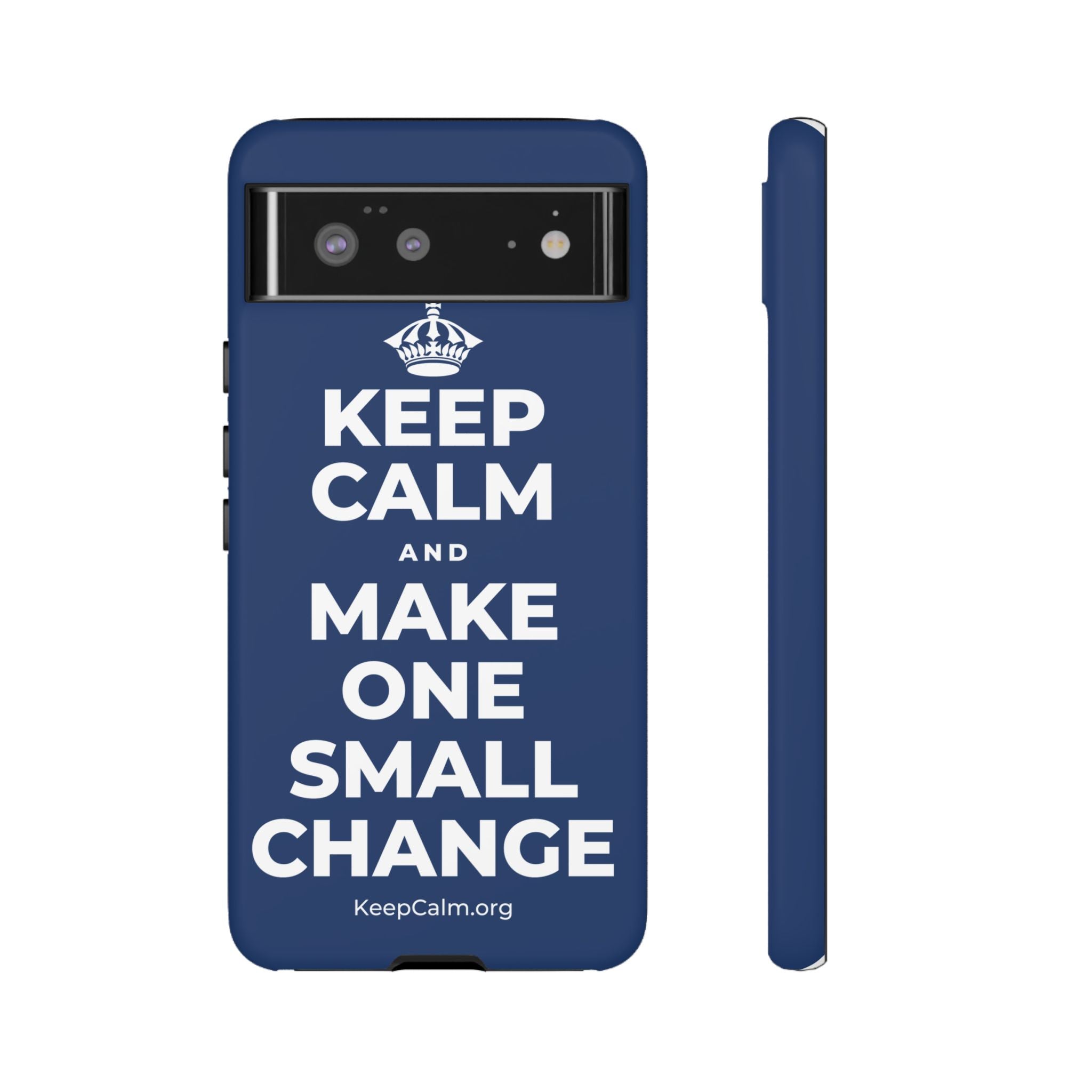 KEEP CALM AND MAKE ONE SMALL CHANGE Phone Case