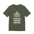 KEEP CALM AND TOUCH SOME GRASS T-Shirt (Military Green–Autumn)