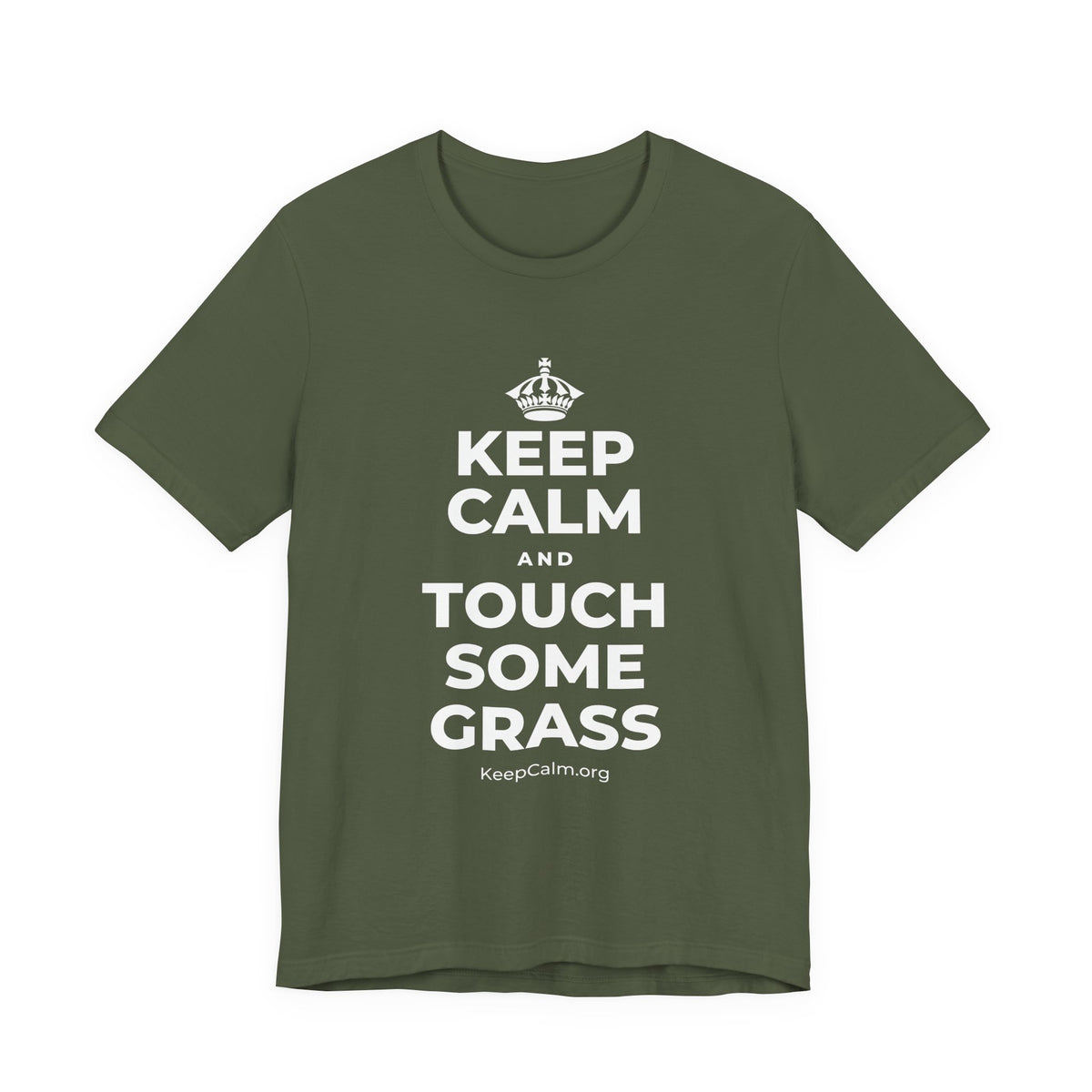 KEEP CALM AND TOUCH SOME GRASS T-Shirt (Military Green–Autumn)