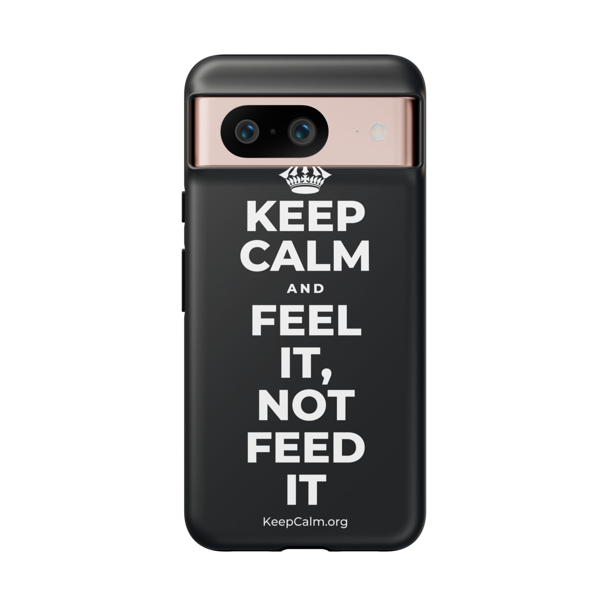KEEP CALM AND FEEL IT, NOT FEED IT Phone Case (Dark)