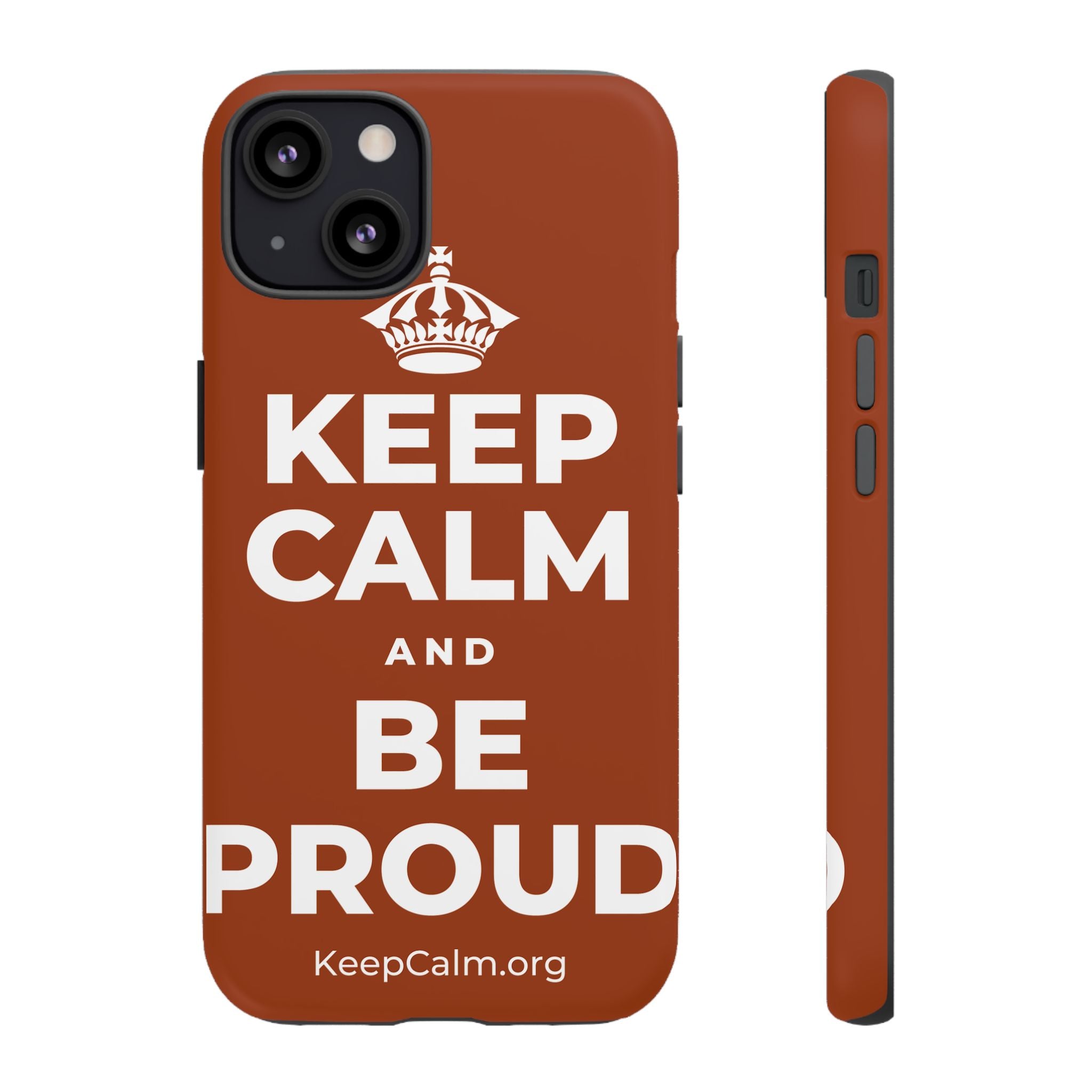 KEEP CALM AND BE PROUD Phone Case