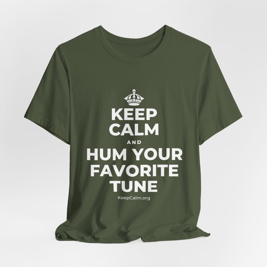 KEEP CALM AND HUM YOUR FAVORITE TUNE T-Shirt (Military Green–Autumn)