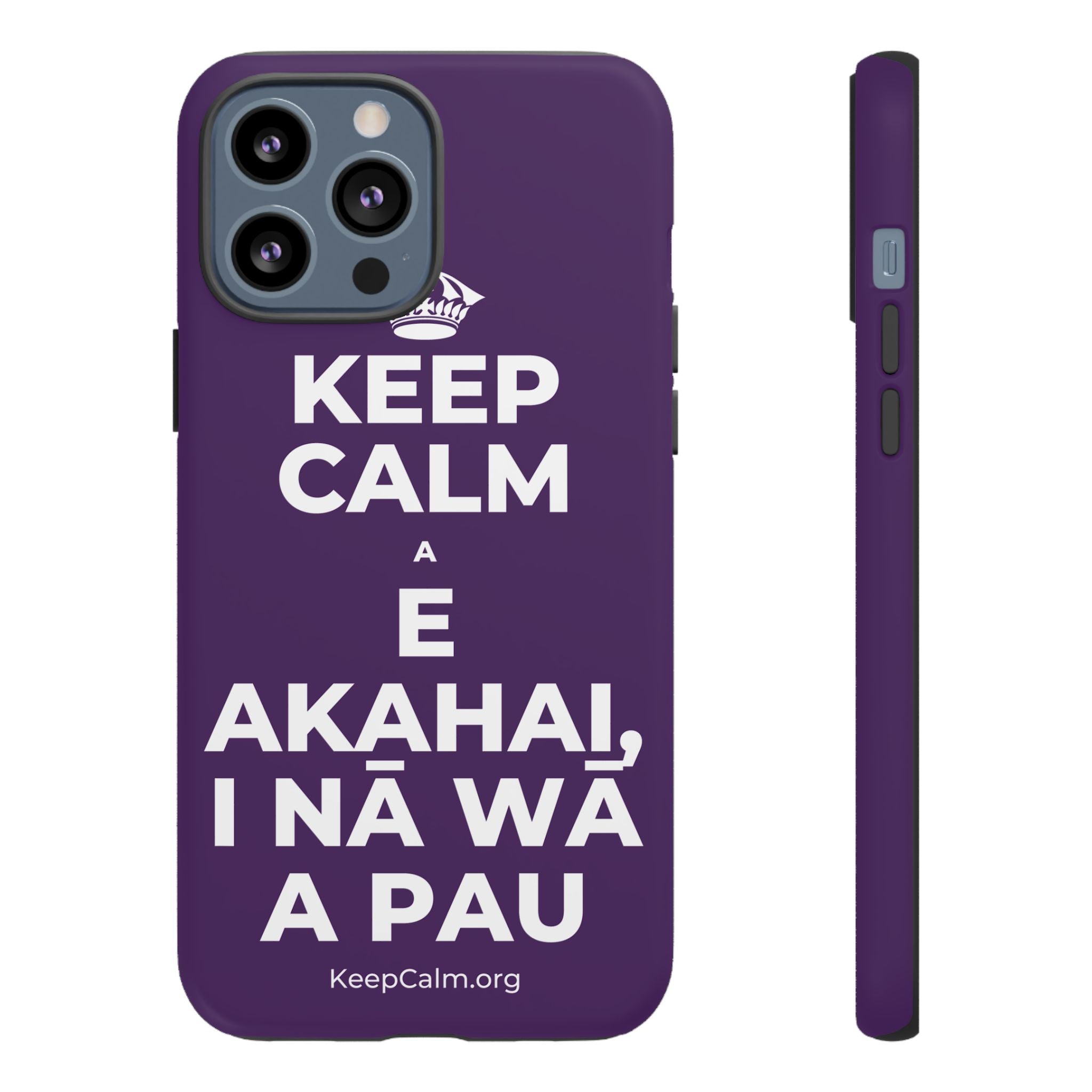 KEEP CALM A E AKAHAI, I NĀ WĀ A PAU Phone Case