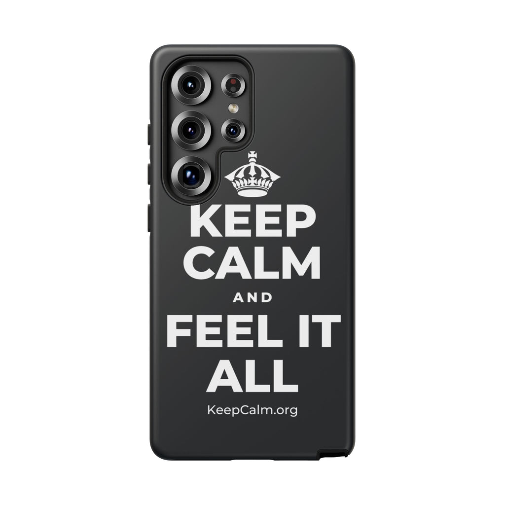 KEEP CALM AND FEEL IT ALL Phone Case (Dark)
