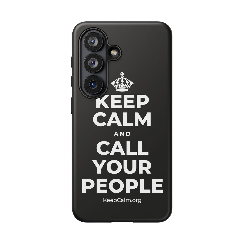 KEEP CALM AND CALL YOUR PEOPLE Phone Case