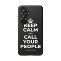KEEP CALM AND CALL YOUR PEOPLE Phone Case