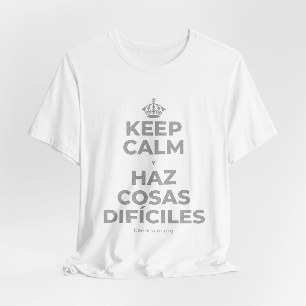 KEEP CALM Y HAZ COSAS DIFÍCILES T-Shirt (White–Asphalt)